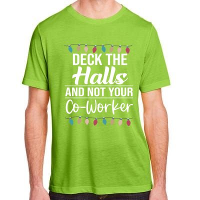 Deck The Halls And Not Your Coworker Adult ChromaSoft Performance T-Shirt