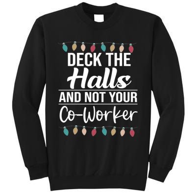 Deck The Halls And Not Your Coworker Sweatshirt