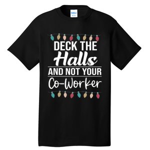 Deck The Halls And Not Your Coworker Tall T-Shirt