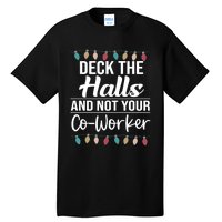 Deck The Halls And Not Your Coworker Tall T-Shirt