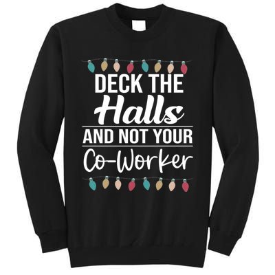 Deck The Halls And Not Your Coworker Tall Sweatshirt