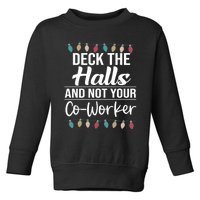 Deck The Halls And Not Your Coworker Toddler Sweatshirt