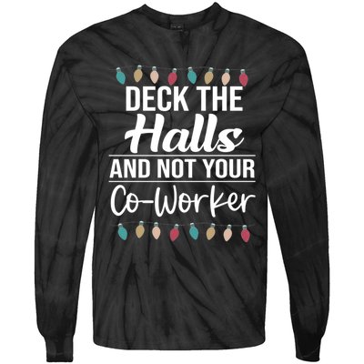 Deck The Halls And Not Your Coworker Tie-Dye Long Sleeve Shirt