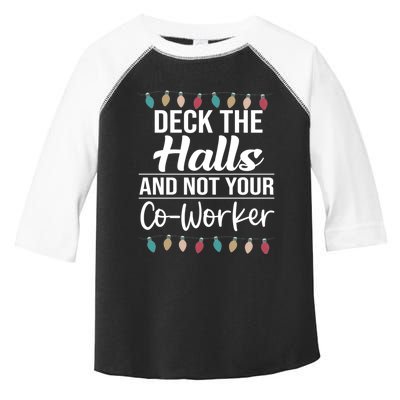 Deck The Halls And Not Your Coworker Toddler Fine Jersey T-Shirt