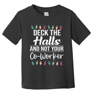 Deck The Halls And Not Your Coworker Toddler T-Shirt