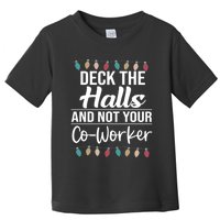 Deck The Halls And Not Your Coworker Toddler T-Shirt