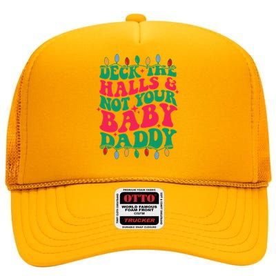 Deck The Halls And Not Your Baby Daddy High Crown Mesh Back Trucker Hat