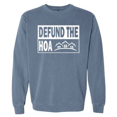 DEFUND THE HOA Homeowners Association Garment-Dyed Sweatshirt