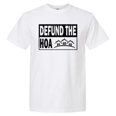 DEFUND THE HOA Homeowners Association Garment-Dyed Heavyweight T-Shirt