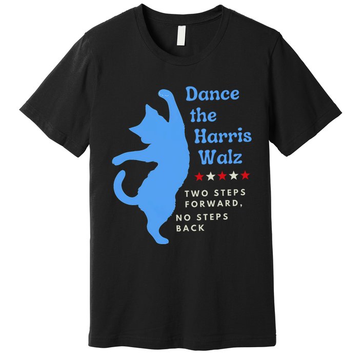 Dance The Harris Walz 2024 Cat Lady Vote Kamala Election Premium T-Shirt