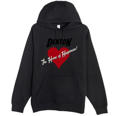 Denton The Home Of Happiness! Premium Pullover Hoodie
