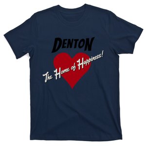 Denton The Home Of Happiness! T-Shirt