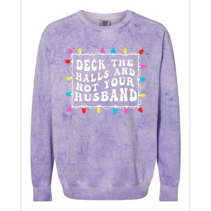 Deck The Halls And Not Your Husband Christmas Light Colorblast Crewneck Sweatshirt