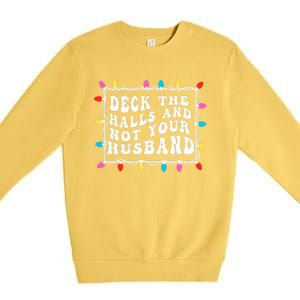 Deck The Halls And Not Your Husband Christmas Light Premium Crewneck Sweatshirt