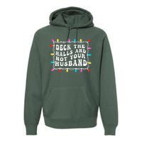 Deck The Halls And Not Your Husband Christmas Light Premium Hoodie