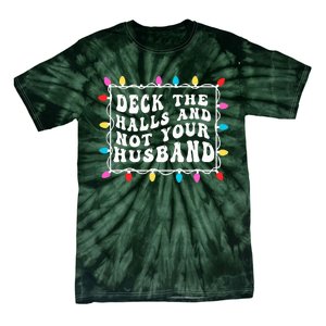 Deck The Halls And Not Your Husband Christmas Light Tie-Dye T-Shirt