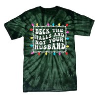 Deck The Halls And Not Your Husband Christmas Light Tie-Dye T-Shirt