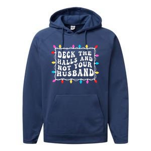 Deck The Halls And Not Your Husband Christmas Light Performance Fleece Hoodie