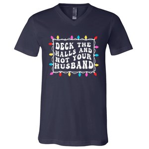 Deck The Halls And Not Your Husband Christmas Light V-Neck T-Shirt