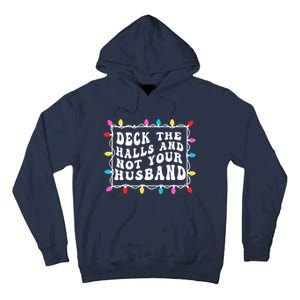 Deck The Halls And Not Your Husband Christmas Light Tall Hoodie