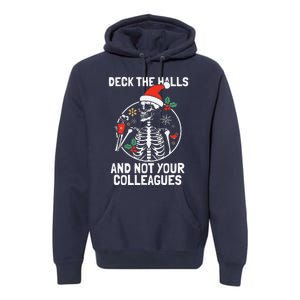 Deck The Hall Not Your Colleagues Funny Christmas Skeleton.png Premium Hoodie