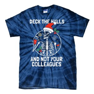 Deck The Hall Not Your Colleagues Funny Christmas Skeleton.png Tie-Dye T-Shirt