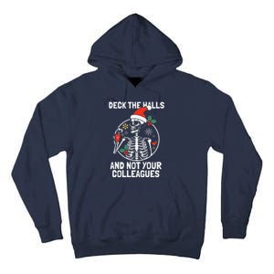 Deck The Hall Not Your Colleagues Funny Christmas Skeleton.png Tall Hoodie