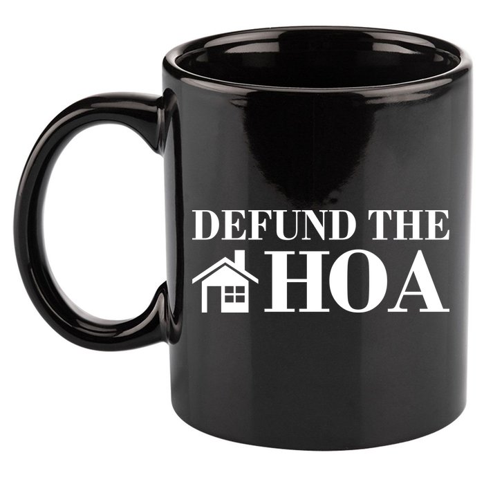 Defund The Hoa Anti Homeowner Association 11oz C Handle Ceramic Mug