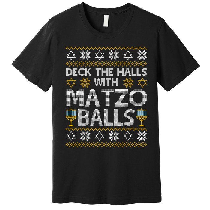 Deck The Halls With Matzo Balls Chanukkah Ugly Hanukkah Premium T-Shirt