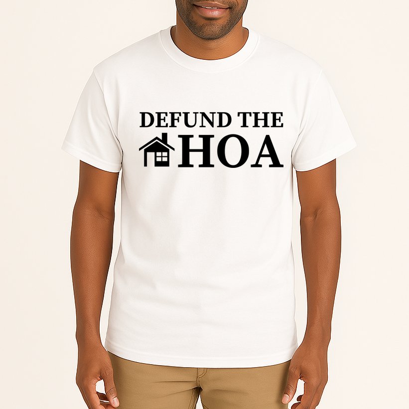 Defund The HOA Homeowners Association Defund The HOA Garden Tall T-Shirt