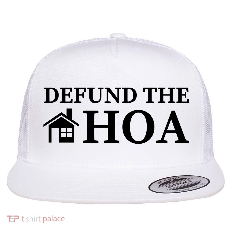 Defund The HOA Homeowners Association Defund The HOA Garden Flatbill Hat