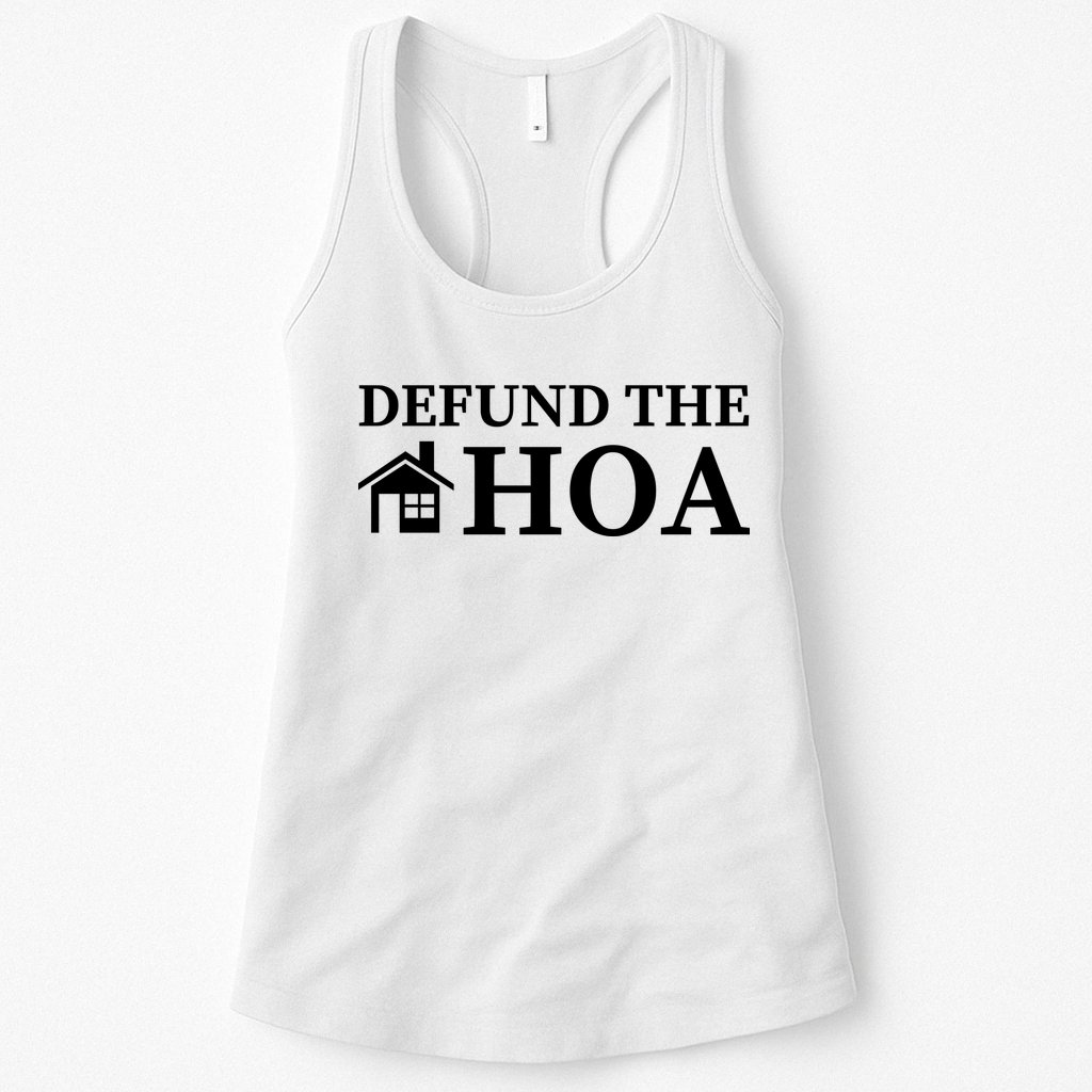 Defund The HOA Homeowners Association Defund The HOA Garden Womens Tank Top
