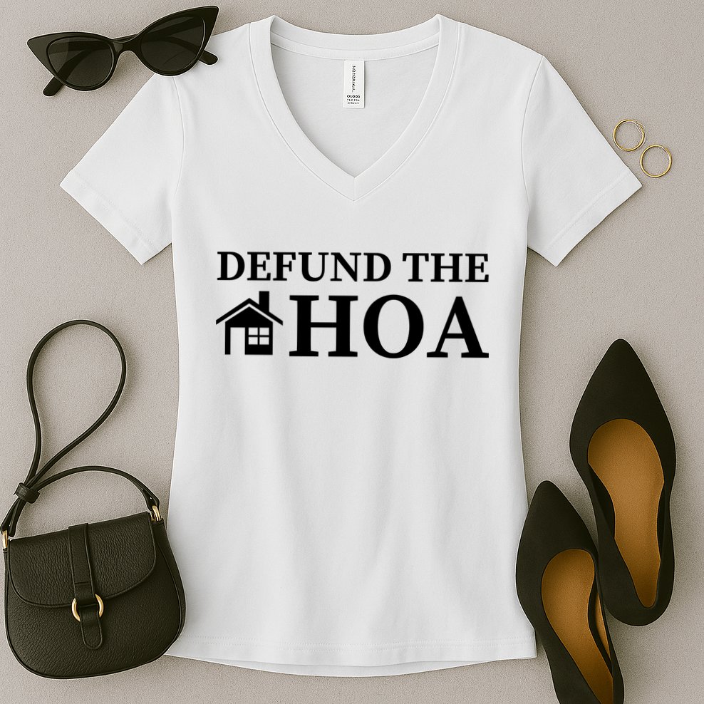 Defund The HOA Homeowners Association Defund The HOA Garden Women's V-Neck T-Shirt