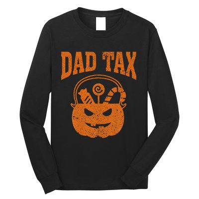 Dad Tax Halloween Trick Or Treat Candy Pumkin Funny Dad Joke Long Sleeve Shirt