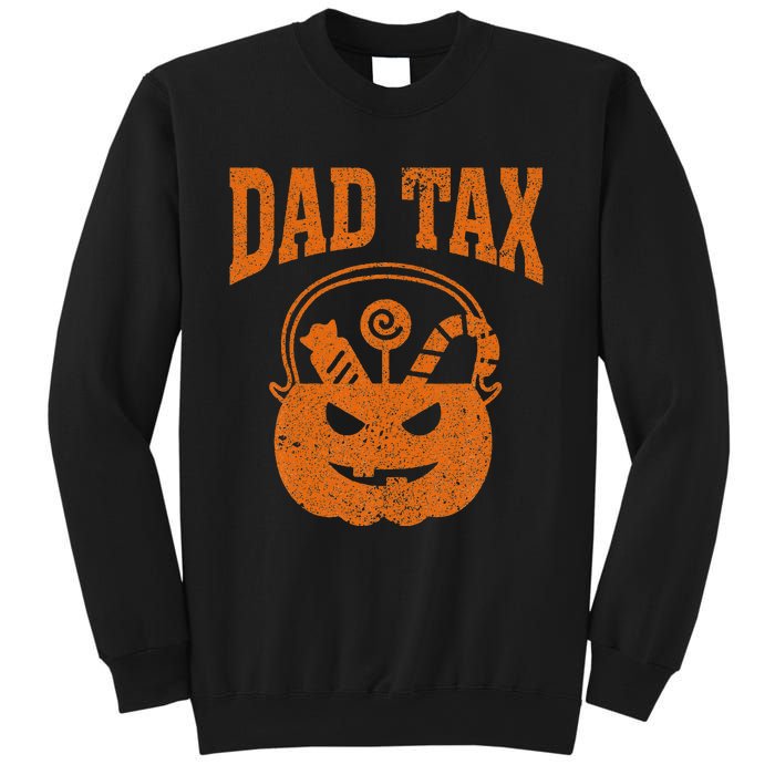 Dad Tax Halloween Trick Or Treat Candy Pumkin Funny Dad Joke Sweatshirt