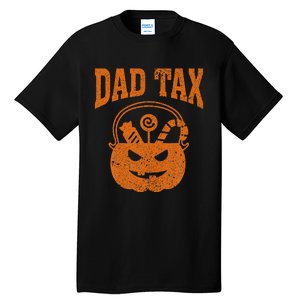 Dad Tax Halloween Trick Or Treat Candy Pumkin Funny Dad Joke Tall T-Shirt