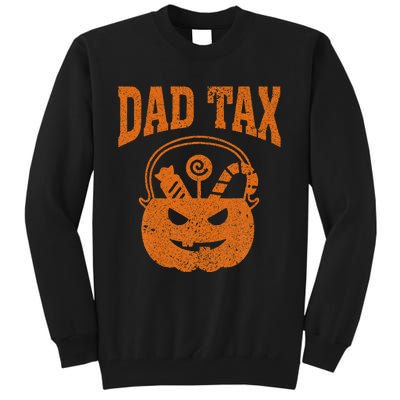 Dad Tax Halloween Trick Or Treat Candy Pumkin Funny Dad Joke Tall Sweatshirt