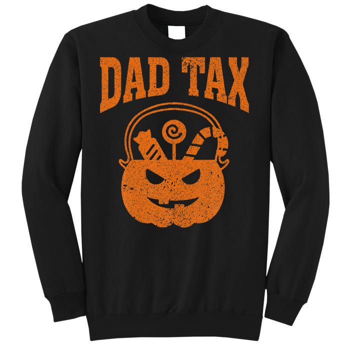 Dad Tax Halloween Trick Or Treat Candy Pumkin Funny Dad Joke Tall Sweatshirt