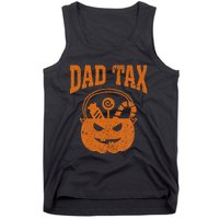 Dad Tax Halloween Trick Or Treat Candy Pumkin Funny Dad Joke Tank Top