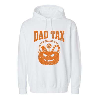 Dad Tax Halloween Trick Or Treat Candy Pumkin Funny Dad Joke Garment-Dyed Fleece Hoodie