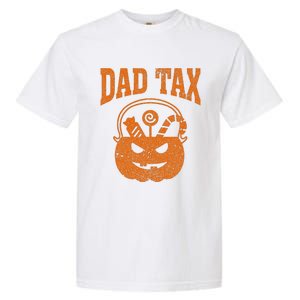 Dad Tax Halloween Trick Or Treat Candy Pumkin Funny Dad Joke Garment-Dyed Heavyweight T-Shirt