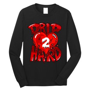 Drip Too Hard Heart Dripping Cool Swag Team Matching Sneaker Gift Idea Long Sleeve Shirt