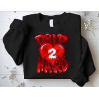 Drip Too Hard Heart Dripping Cool Swag Team Matching Sneaker Gift Idea Sweatshirt