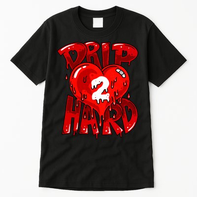 Drip Too Hard Heart Dripping Cool Swag Team Matching Sneaker Gift Idea Tall T-Shirt
