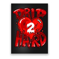 Drip Too Hard Heart Dripping Cool Swag Team Matching Sneaker Gift Idea Poster