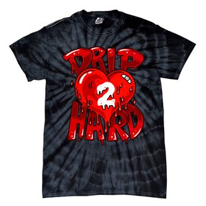 Drip Too Hard Heart Dripping Cool Swag Team Matching Sneaker Gift Idea Tie-Dye T-Shirt