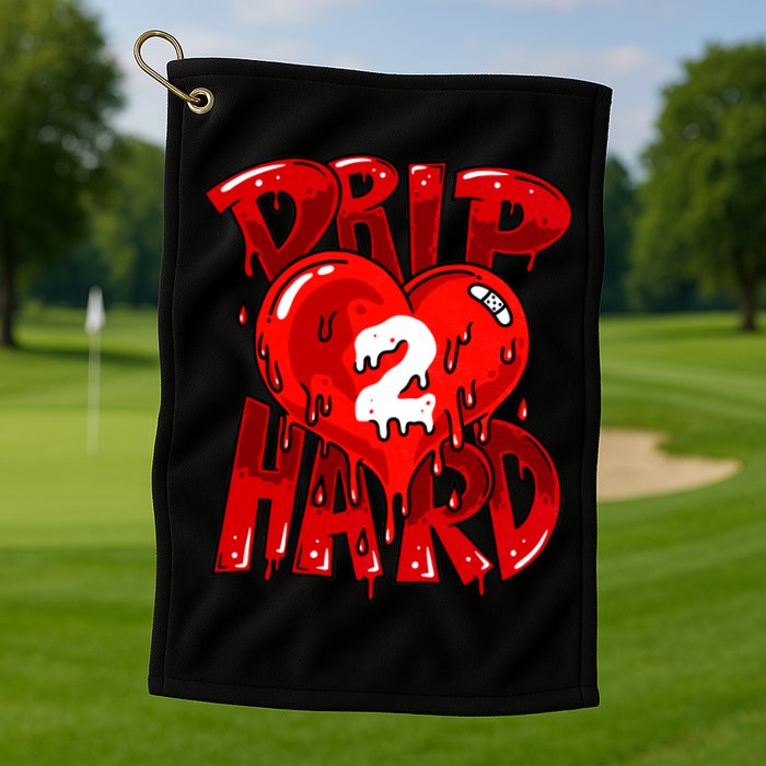Drip Too Hard Heart Dripping Cool Swag Team Matching Sneaker Gift Idea Golf Towel