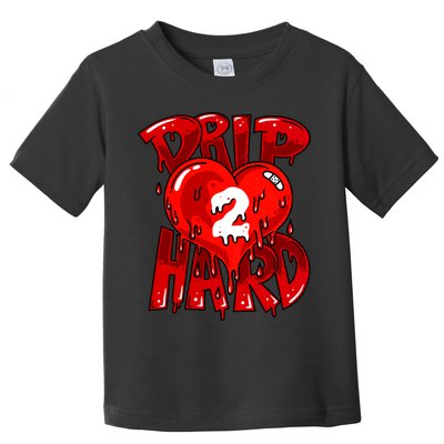 Drip Too Hard Heart Dripping Cool Swag Team Matching Sneaker Gift Idea Toddler T-Shirt