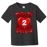 Drip Too Hard Heart Dripping Cool Swag Team Matching Sneaker Gift Idea Toddler T-Shirt