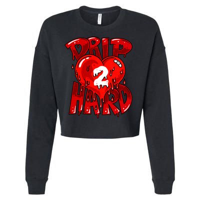 Drip Too Hard Heart Dripping Cool Swag Team Matching Sneaker Gift Idea Cropped Pullover Crew